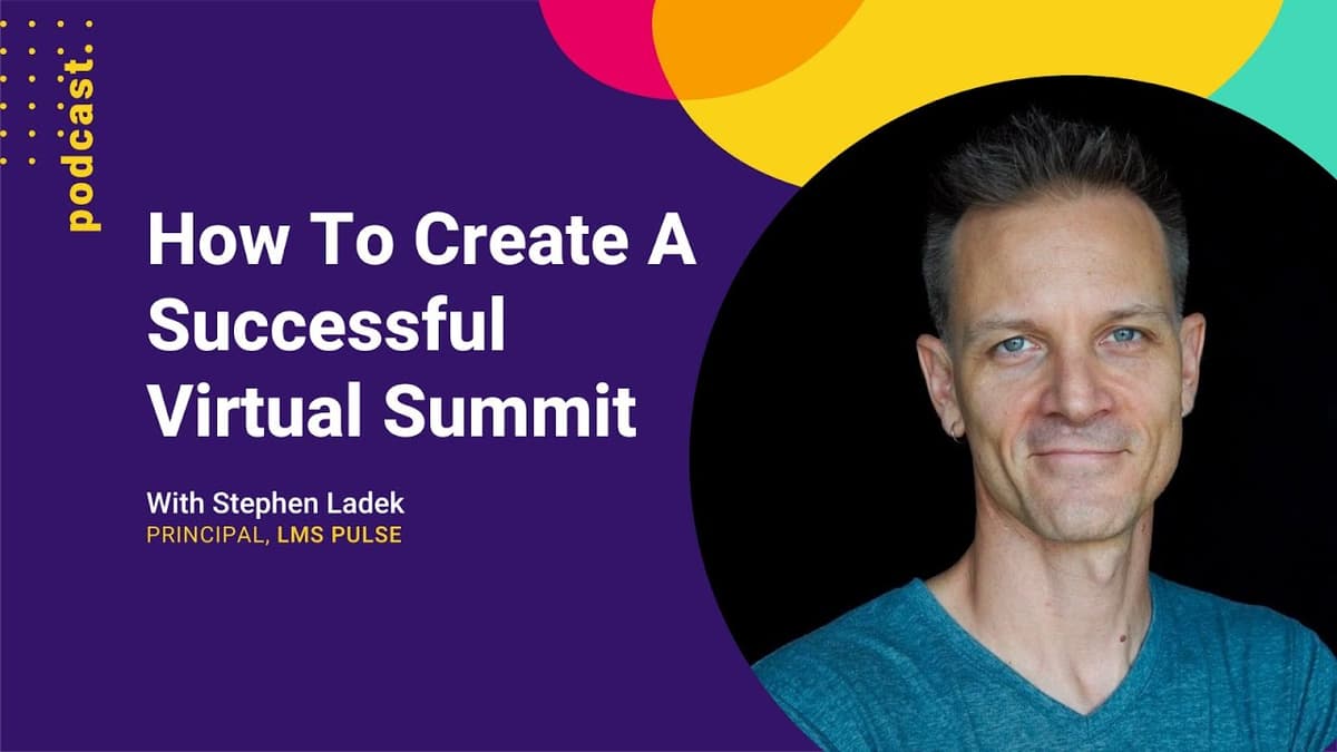 How To Create A Successful Virtual Summit (With Stephen Ladek of LMS Pulse)