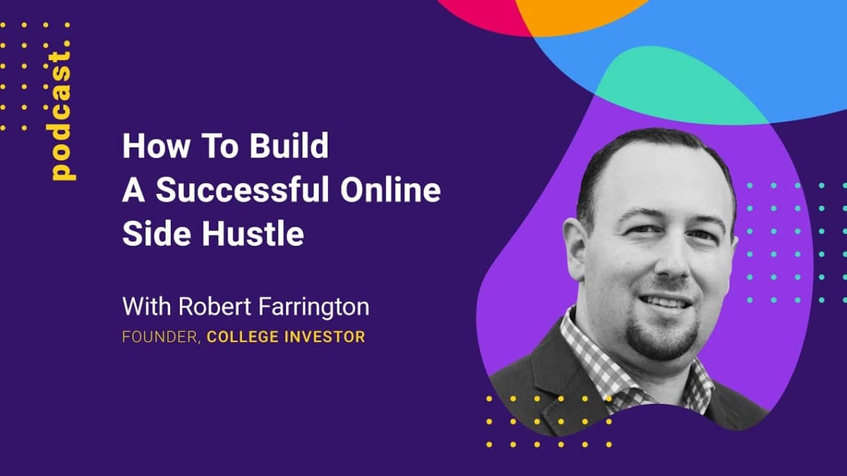 How To Build A Successful Online Side Hustle (with Robert Farrington, Founder of College Investor)