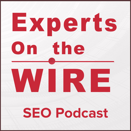 Experts On The Wire - SEO Podcast
