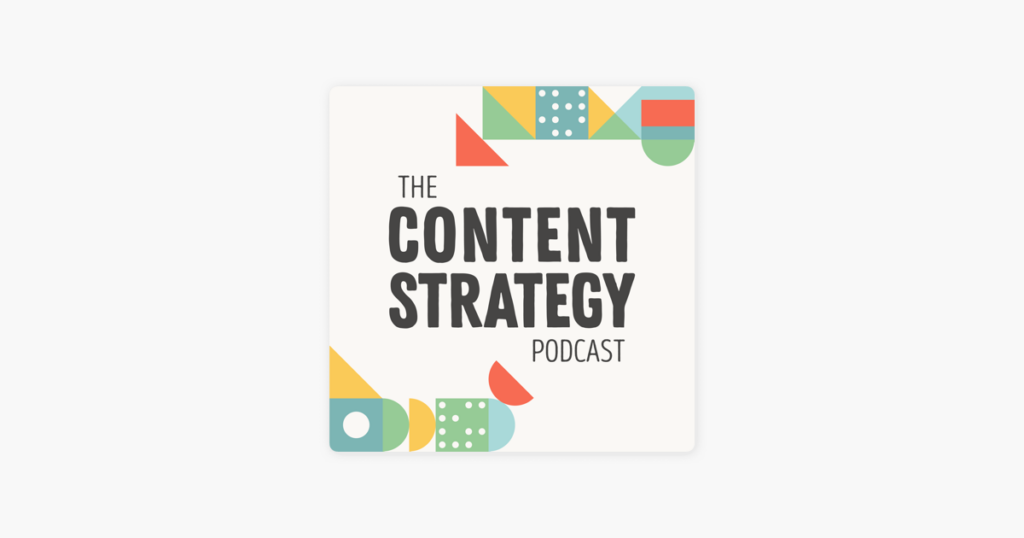 The Content Strategy Podcast, hosted by Kristina Halvorson